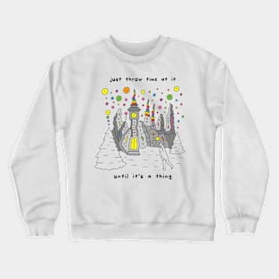 Throw Time at it Crewneck Sweatshirt